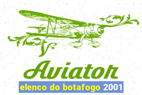 elenco do botafogo 2001